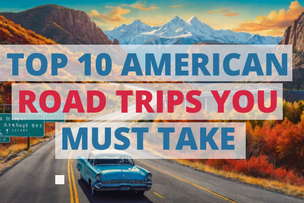 Top-10-American-Road-Trips-You-Must-Take