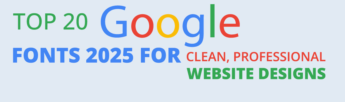 Top 20 Google Fonts 2025 for Clean, Professional Website Designs